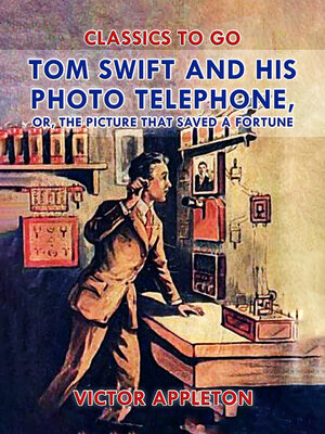 cover image of Tom Swift and His Photo Telephone, or, the Picture That Saved a Fortune